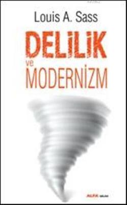 Delilik ve Modernizim - Louis A. Sass | Yeni ve İkinci El Ucuz Kitabın