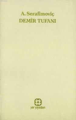 Demir Tufanı - A. Serafimoviç | Yeni ve İkinci El Ucuz Kitabın Adresi