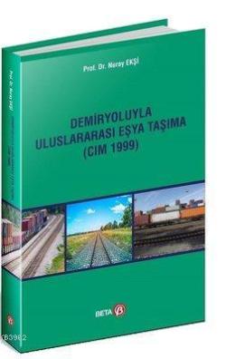 Demiryoluyla Uluslararası Eşya Taşıma (CIM 1999)