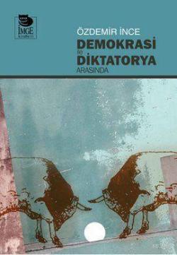 Demokrasi ile Diktatorya Arasında - Özdemir İnce | Yeni ve İkinci El U