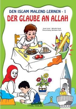 DEN ISLAM MALEND LERNEN-1, Der Glaube an Allah (Boyamalı Allah'a İman)