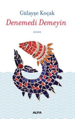 Denemedi Demeyin - Gülayşe Koçak | Yeni ve İkinci El Ucuz Kitabın Adre