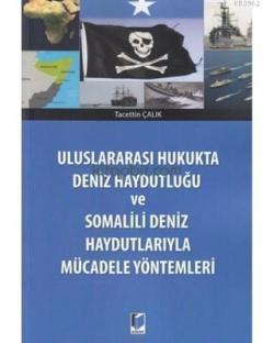 Deniz Haydutluğu ve Somalili Deniz Haydutlarıyla Mücadele Yöntemleri -