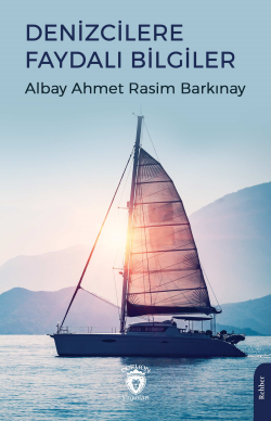 Denizcilere Faydalı Bilgiler - Albay Ahmet Rasim Barkınay | Yeni ve İk