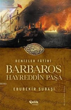 Denizler Fatihi Barbaros Hayreddin Paşa - Ebubekir Subaşı | Yeni ve İk