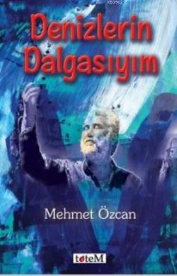 Denizlerin Dalgasıyım - Mehmet Özcan | Yeni ve İkinci El Ucuz Kitabın 