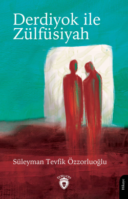 Derdiyok ile Zülfüsiyah - Süleyman Tevfik Özzorluoğlu | Yeni ve İkinci