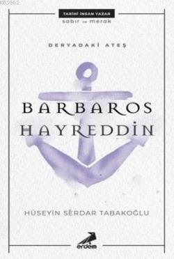 Deryadaki Ateş: Barbaros Hayreddin - Hüseyin Serdar Tabakoğlu | Yeni v