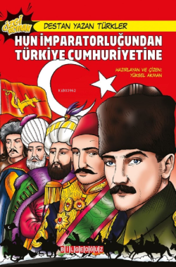 Destan Yazan Türkler Hun İmparatorluğu'dan Türkiye Cumhuriyeti'ne - Yü