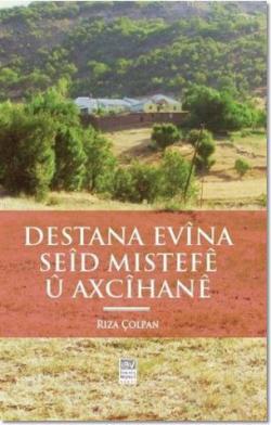 Destana Evina Seid Mıstefe u Axcihane - Rıza Çolpan | Yeni ve İkinci E