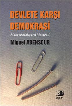 Devlete Karşı Demokrasi - Miguel Abensour | Yeni ve İkinci El Ucuz Kit