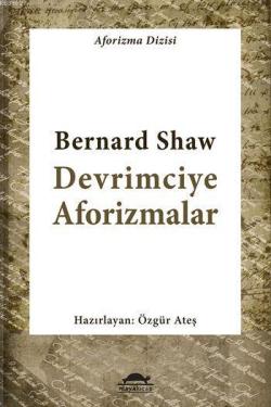 Devrimciye Aforizmalar - Bernard Shaw | Yeni ve İkinci El Ucuz Kitabın
