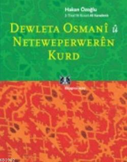 Dewleta Osmanî û Netewepperweren Kurd - Hakan Özoğlu | Yeni ve İkinci 