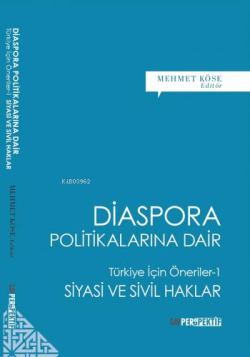 Diaspora Politikalarına Dair;Türkiye İçin Öneriler -1 Siyasi ve Sivil Haklar