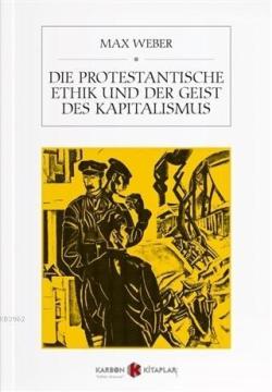 Die Protestantische Ethik Und Der Geist Des Kapitalismus - Max Weber |