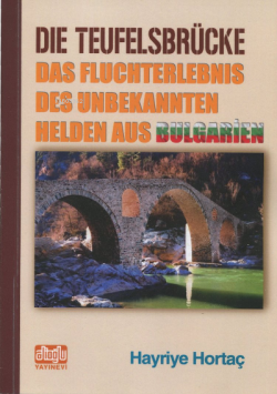 Dıe Teufelsbrücke (Almanca) Şeytan Köprüsü;Bilinmeyen Bulgaristan Kahramanları