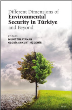 Different Dimensions Of Environmental Security İn Türkiye And Beyond -