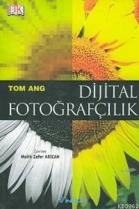 Dijital Fotoğrafçılık - Tom Ang | Yeni ve İkinci El Ucuz Kitabın Adres