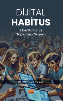 Dijital Habitus ;Siber Kültür ve Toplumsal Yaşam - Durmuş Koçak | Yeni