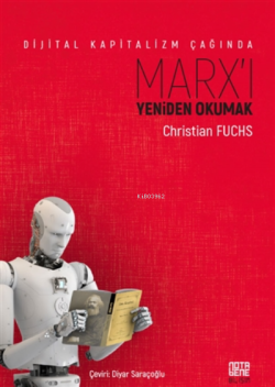 Dijital Kapitalizm Çağında Marx'ı Yeniden Okumak - Christian Fuchs | Y
