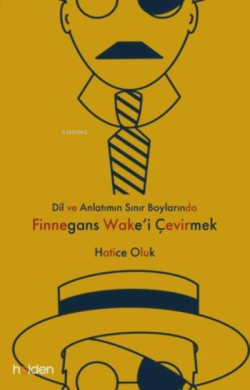 Dil ve Anlatımın Sınır Boylarında Finnegans Wake’i Çevirmek