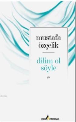 Dilim Ol Söyle - Mustafa Çelik | Yeni ve İkinci El Ucuz Kitabın Adresi