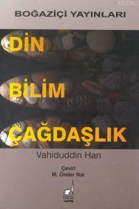 Din Bilim Çağdaşlık - Vahiduddin Han | Yeni ve İkinci El Ucuz Kitabın 