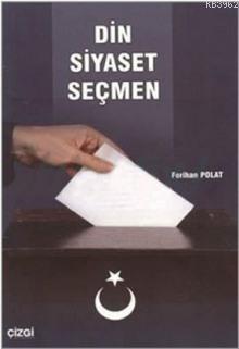 Din Siyaset Seçmen - Ferihan Polat | Yeni ve İkinci El Ucuz Kitabın Ad