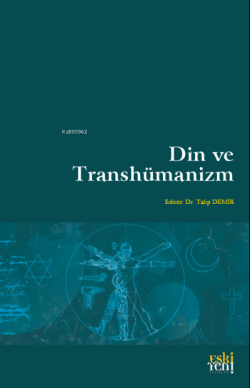 Din ve Transhümanizm - Talip Demir | Yeni ve İkinci El Ucuz Kitabın Ad