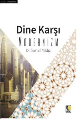 Dine Karşı Modernizm - İsmail Yıldız | Yeni ve İkinci El Ucuz Kitabın 