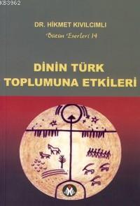 Dinin Türk Toplumuna Etkileri; Bütün Eserleri-14