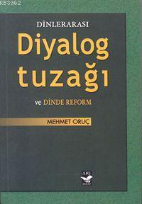 Dinlerarası Diyalog Tuzağı ve Dinde Reform - Mehmet Oruç | Yeni ve İki