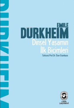 Dinsel Yaşamın İlk Biçimleri - Emile Durkheim | Yeni ve İkinci El Ucuz
