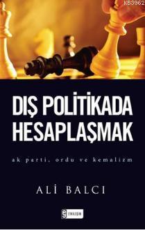 Dış Politikada Hesaplaşmak - Ali Balcı- | Yeni ve İkinci El Ucuz Kitab