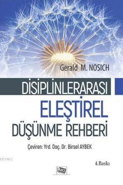 Disiplinler Arası Eleştirel Düşünme Rehberi - Gerald M. Nosıch | Yeni 