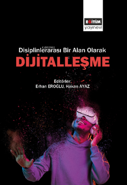 Disiplinlerarası Bir Alan Olarak Dijitalleşme - Erhan Eroğlu | Yeni ve