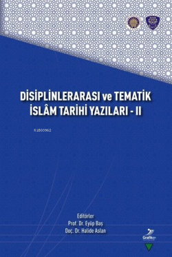 Disiplinlerarası ve Tematik İslam Tarihi Yazıları 2 - Eyüp Baş | Yeni 