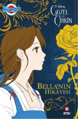 Disney Manga Güzel ve Çirkin - Bella'nın Hikayesi - Mallory Reaves | Y