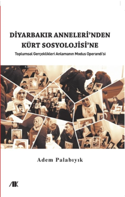 Diyarbakır Anneleri’nden Kürt Sosyolojine; Toplumsal Gerçekleri Anlama