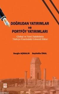 Doğrudan Yatırımlar ve Portföy Yatırımları; Global ve Yerel Faktörlerin Türkiye Üzerindeki Göreceli