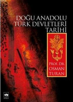 Doğu Anadolu Türk Devletleri Tarihi - Osman Turan | Yeni ve İkinci El 