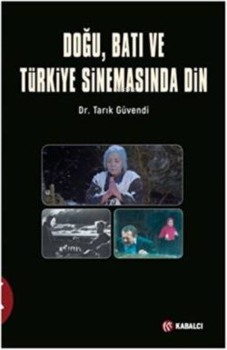Doğu, Batı ve Türkiye Sinemasında Din - Tarık Güvendi | Yeni ve İkinci