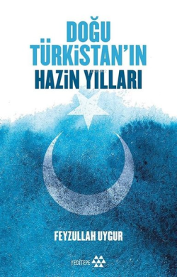 Doğu Türkistan Hazin Yılları - Feyzullah Uygur | Yeni ve İkinci El Ucu
