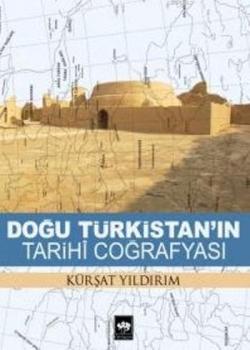 Doğu Türkistan'ın Tarihi Coğrafyası - Kürşat Yıldırım | Yeni ve İkinci