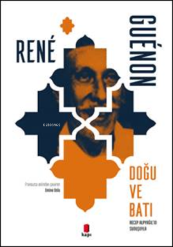 Doğu ve Batı - René Guénon | Yeni ve İkinci El Ucuz Kitabın Adresi