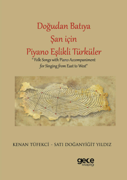 Doğudan Batıya Şan için Piyano Eşlikli Türküler;Folk Songs with Piano 