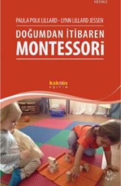 Doğumdan İtibaren Montessori; 0-3 Yaş Arası Çocuk Eğitimi