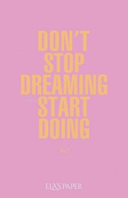 Don't Stop Dreaming Start Doing