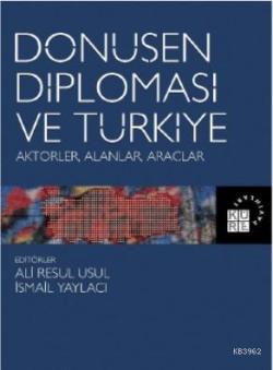 Dönüşen Diplomasi ve Türkiye Aktörler, Alanlar, Araçlar - Ali Resul Us