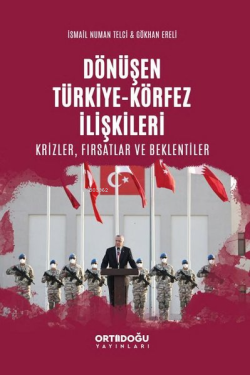 Dönüşen Türkiye - Körfez İlişkileri: Krizler - Fırsatlar ve Beklentiler